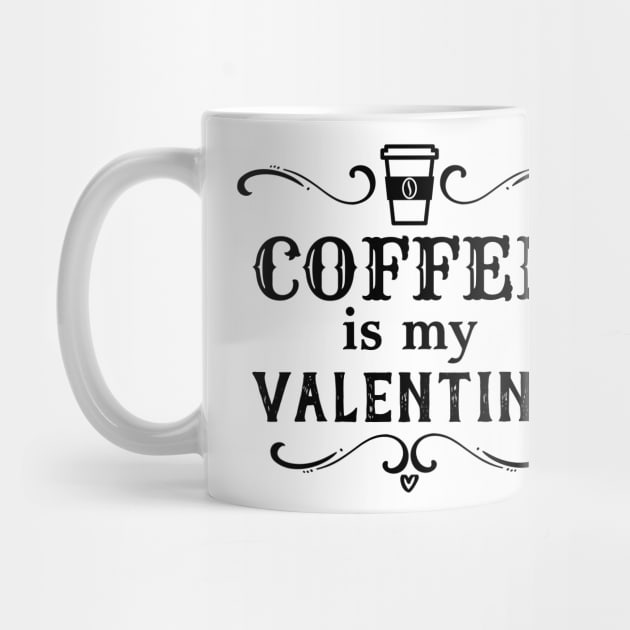 Funny Coffee is my Valentine by HolidayBug